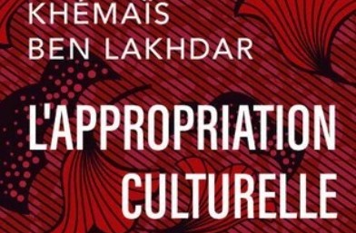 L’appropriation culturelle de Khémaïs Ben Lakhdar : Le cannibale n’est pas celui qu’on croit..